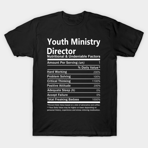 Youth Ministry Director T Shirt - Nutritional and Undeniable Factors Gift Item Tee T-Shirt by Ryalgi